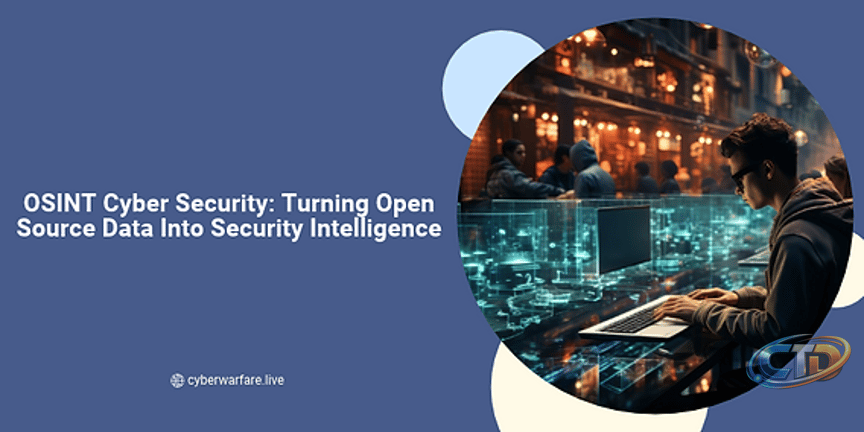 OSINT Cyber Security: Turning Open Source Data Into Security Intelligence