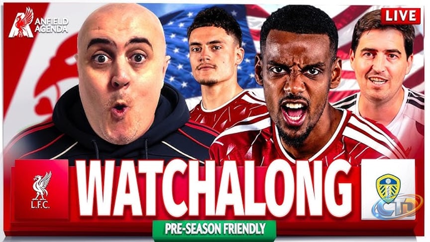 LIVERPOOL vs LEEDS LIVE PRE-SEASON WATCHALONG