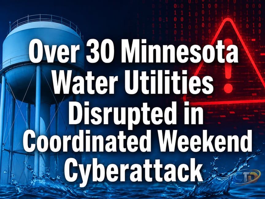 Over 30 Minnesota Water Utilities Disrupted in Coordinated Weekend  Cyberattack - Cyber Defense Magazine