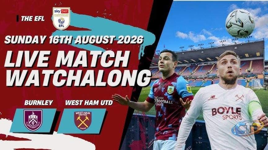 Burnley vs West Ham LIVE Matchday Watchalong