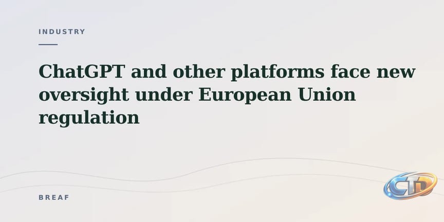 ChatGPT and other platforms face new oversight under European Union  regulation · BREAF
