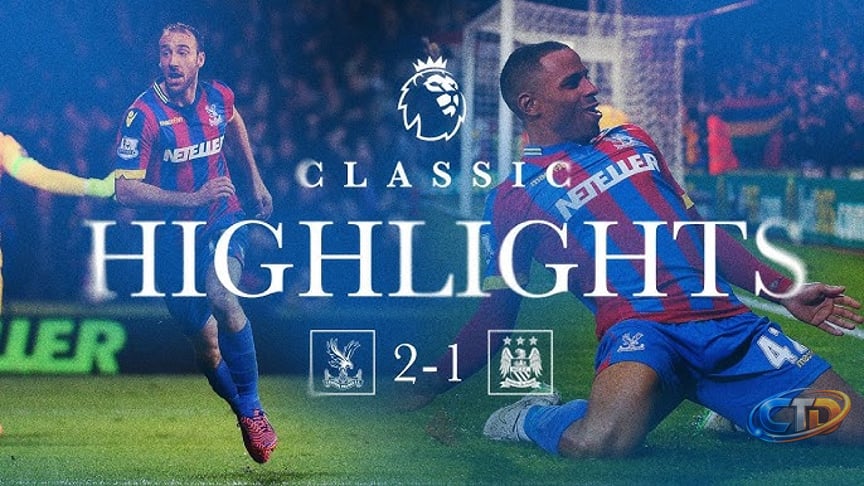 Classic Highlights | Crystal Palace 2-1 Manchester City