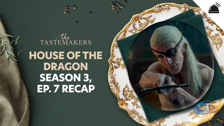 House of the Dragon Season 3 Ep 7 Recap | The Tastemakers – RHAP