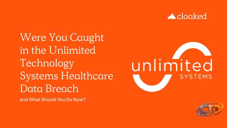 Were You Caught in the Unlimited Technology Systems Healthcare Data Breach—and  What Should You Do Now?