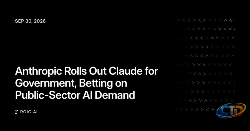 Anthropic Rolls Out Claude for Government, Betting on Public-Sector AI  Demand | Roic News