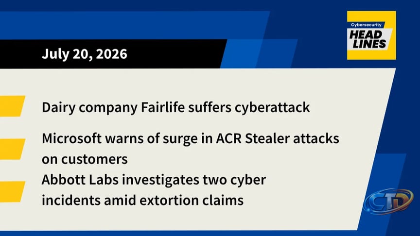 Fairlife dairy cyberattack, ACR Stealer surge, Abbott Labs incidents