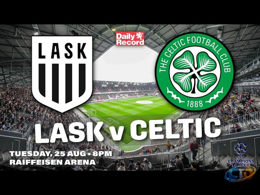 LASK vs Celtic for FREE: Live stream, TV channel and Champions League  kick-off time