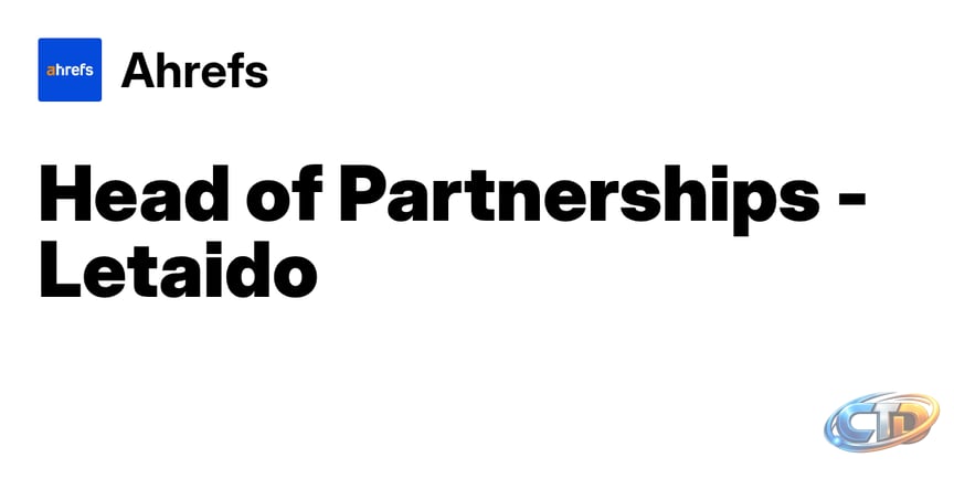 Head of Partnerships - Letaido at Ahrefs