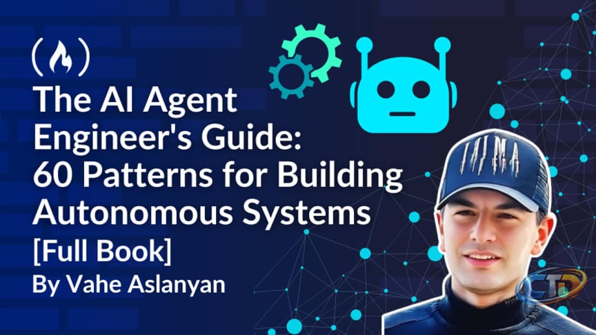 The AI Agent Engineer's Guide: 60 Patterns for Building...