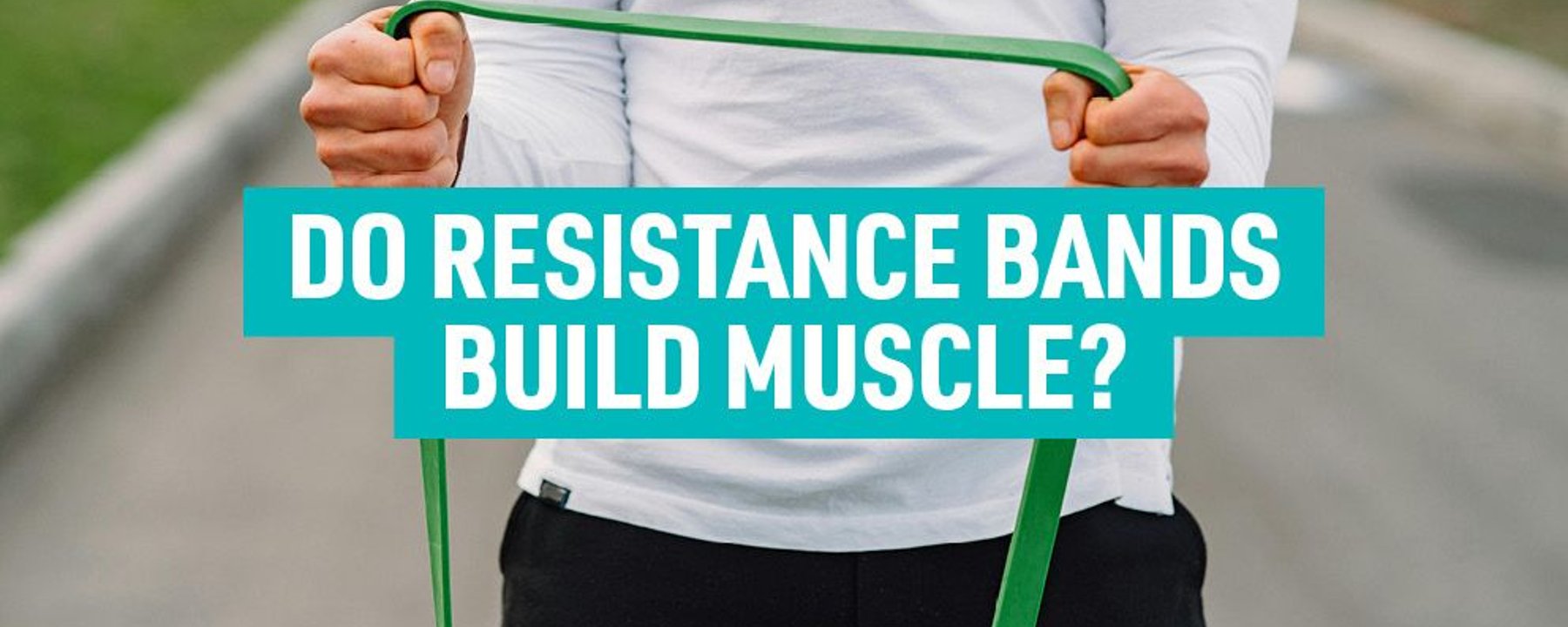 Do Resistance Training Bands Build Muscle?