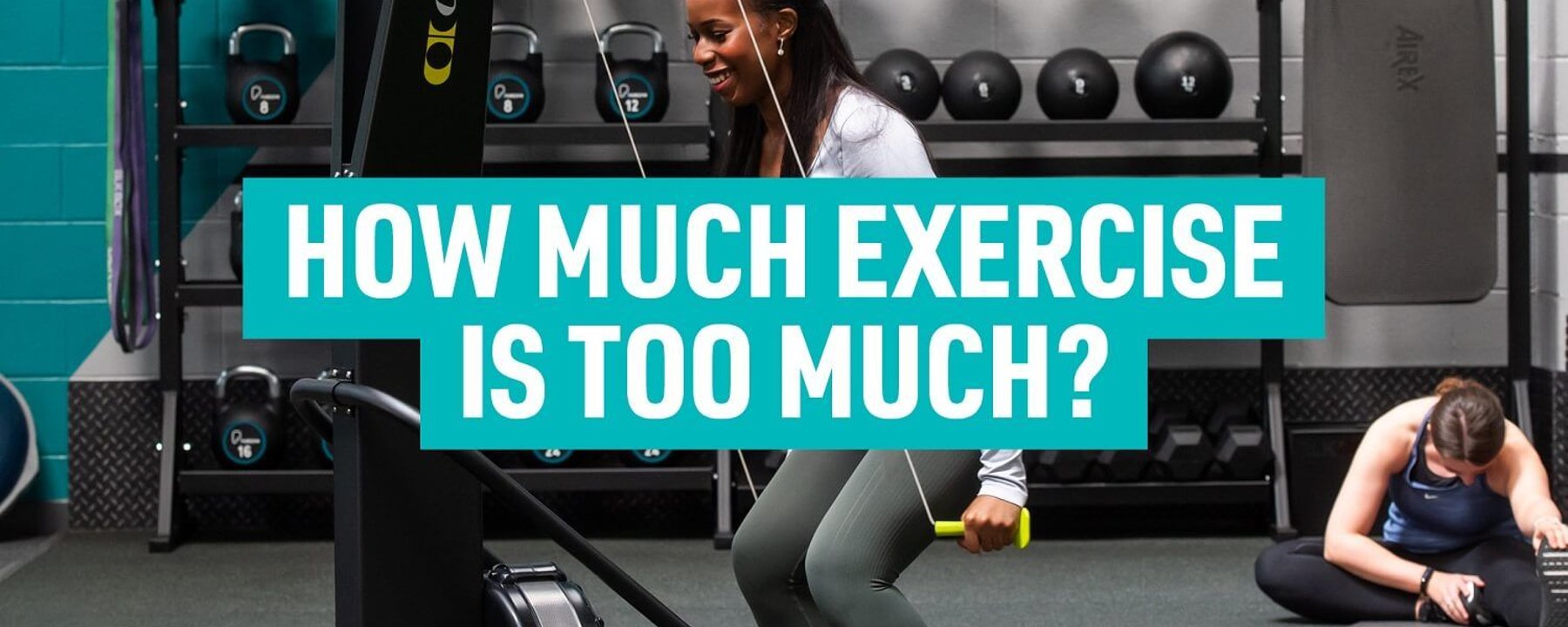how much exercise is too much?