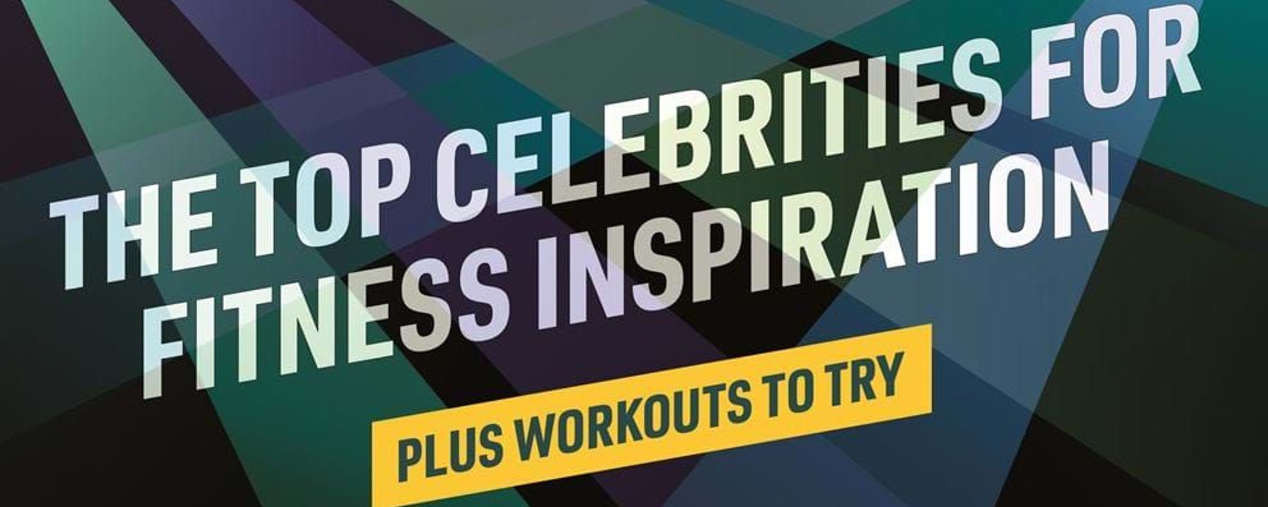 The top celebrities for fitness inspiration plus workouts to try with spotlights.