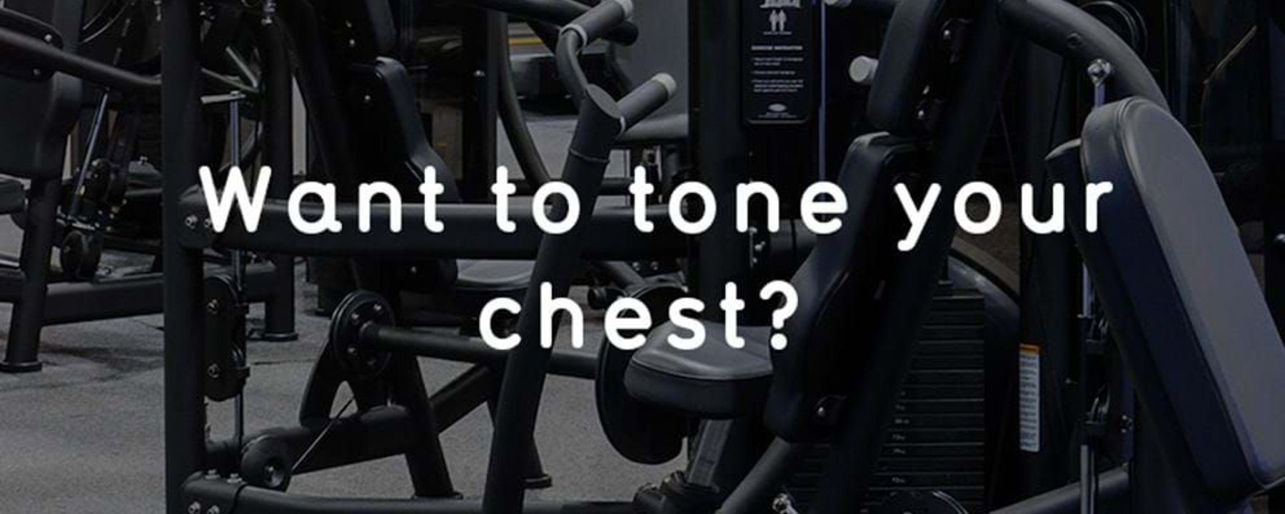 Gym equipment for chest exercises with text Want to tone your chest?