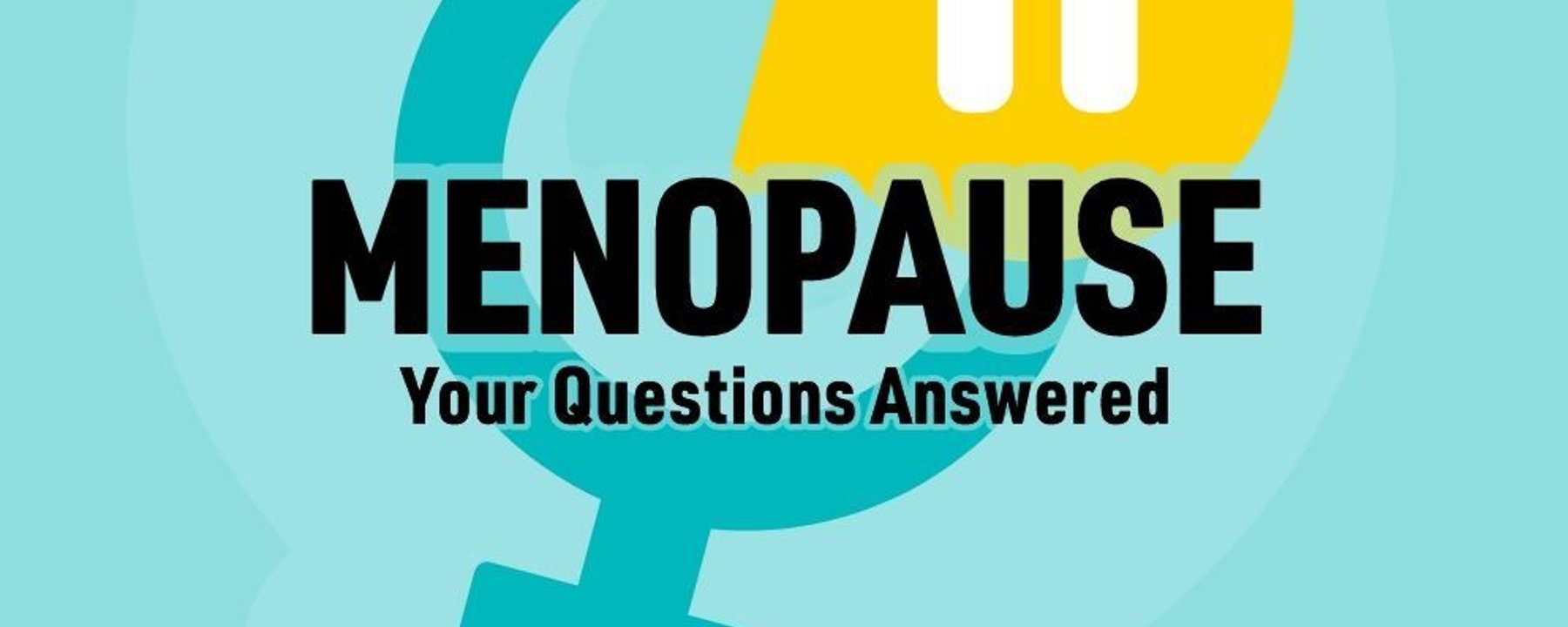 Menopause Your Questions Answered text