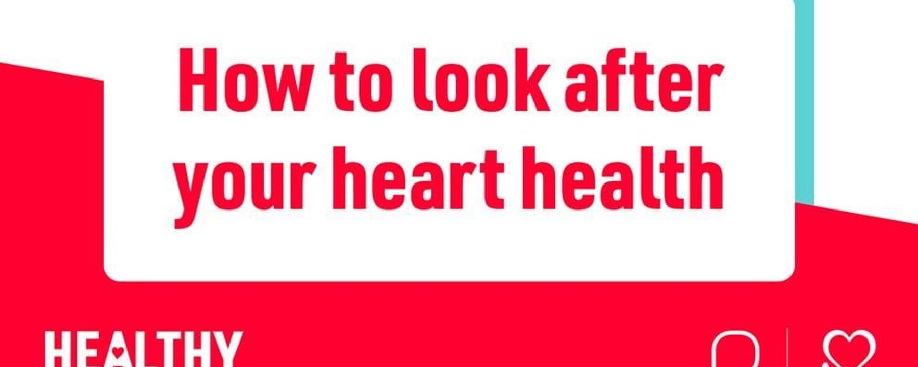 How to look after your heart health with Healthy Hearts and British Heart Foundation logos