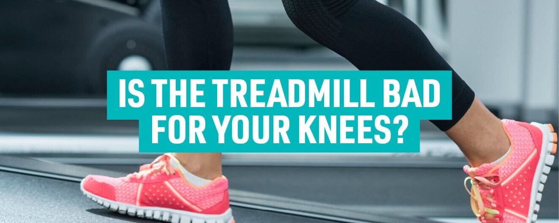Is The Treadmill Bad For Your Knees?