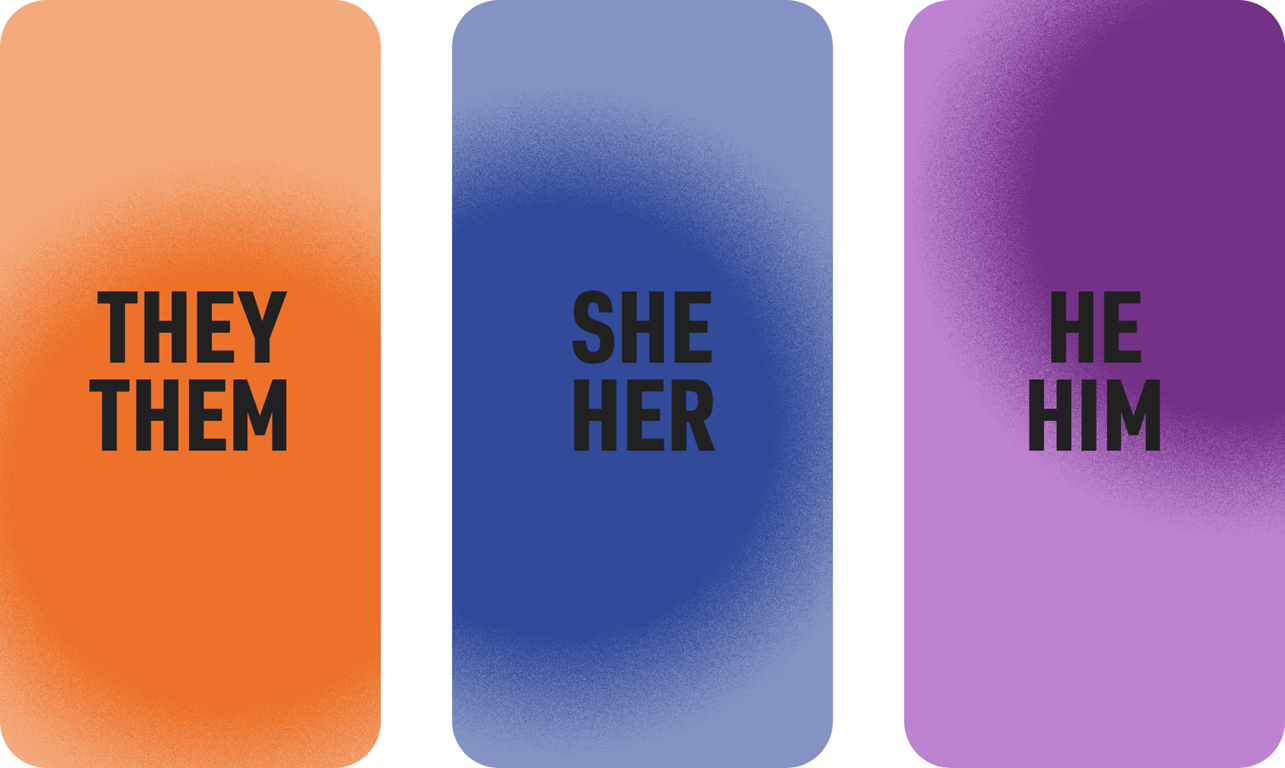 They/Them, She/Her, He/Him pronouns on orange, blue, and purple backgrounds