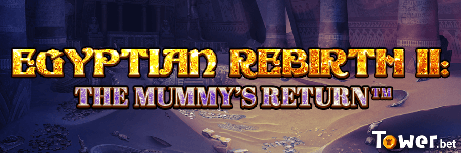 1_Egyptian_Rebirth_II_Mummy_s_Return_main.png