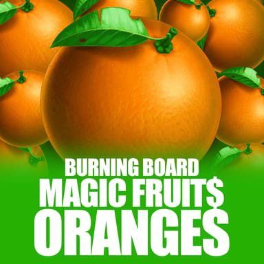 Magic Fruit$ Oranges Burning Board image
