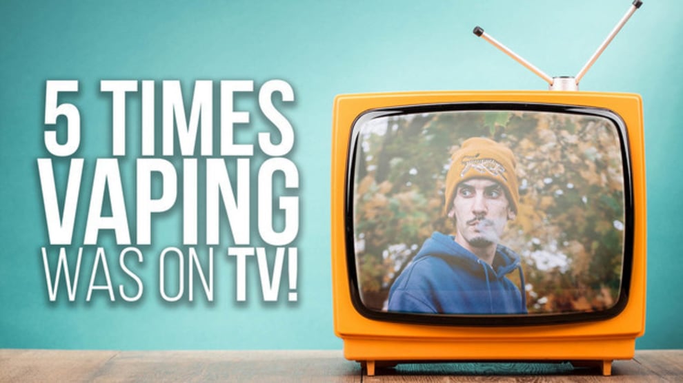 5 times VAPING was on TV!