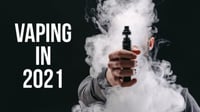 Vaping in 2021: What to Expect!