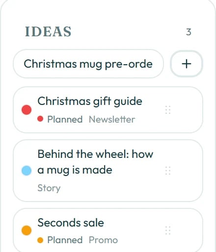 Type an idea in, then drag it onto the day it's for.