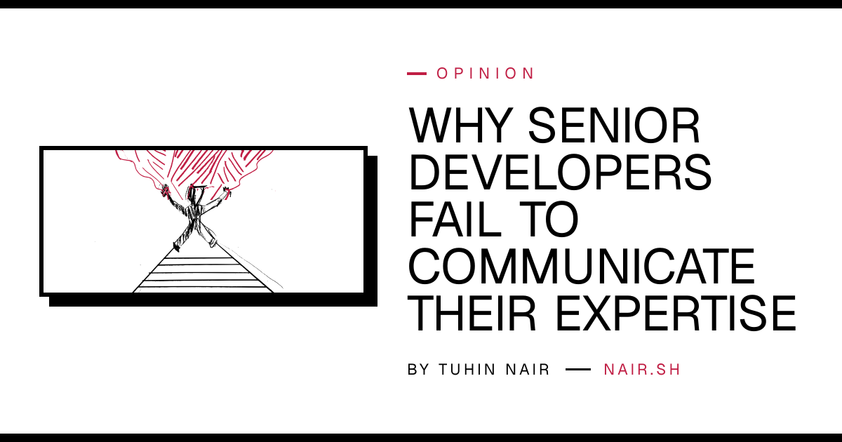 Why senior developers fail to communicate their expertise