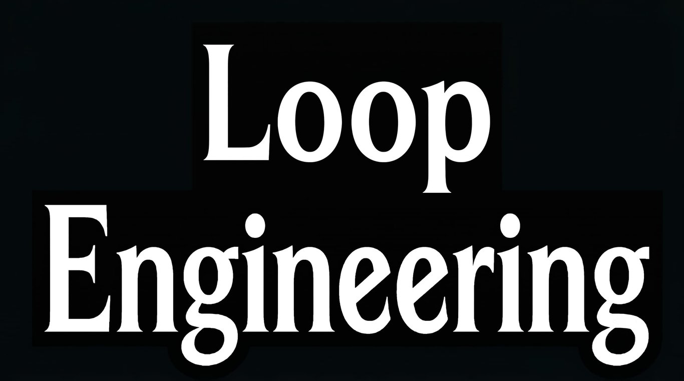Loop Engineering
