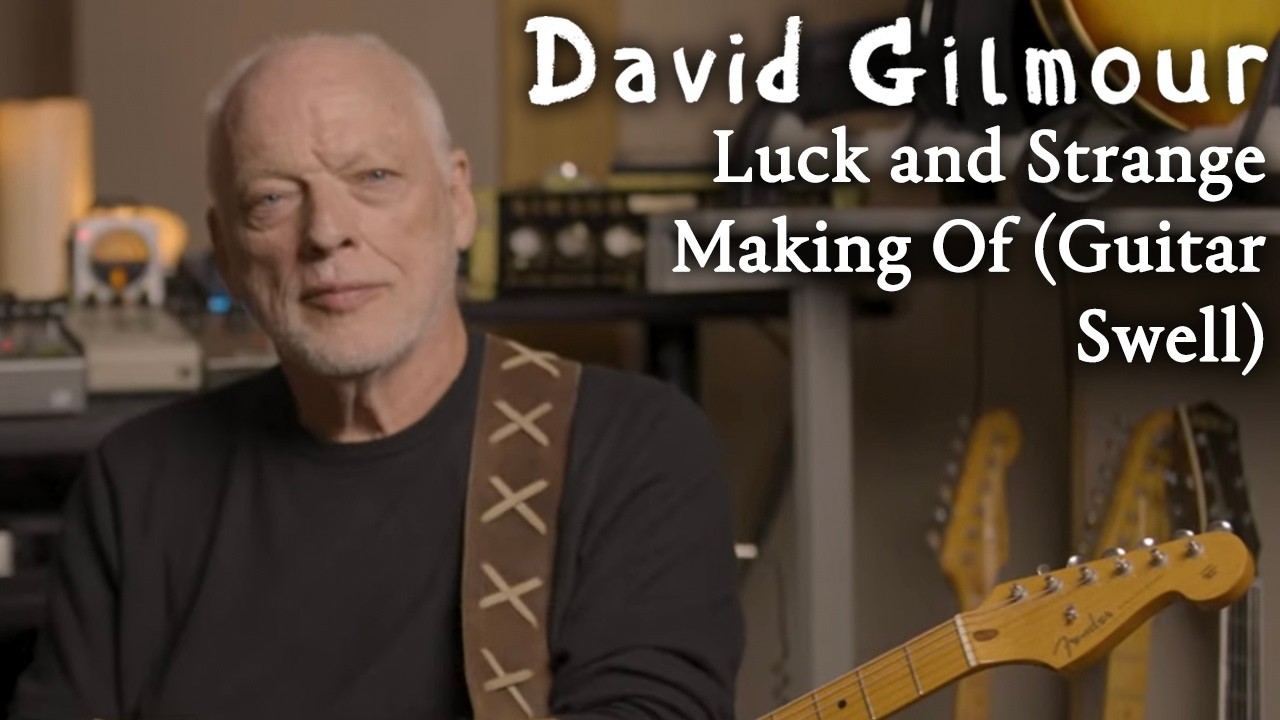 David Gilmour - Luck and Strange Making Of (Guitar Swell) - YouTube
