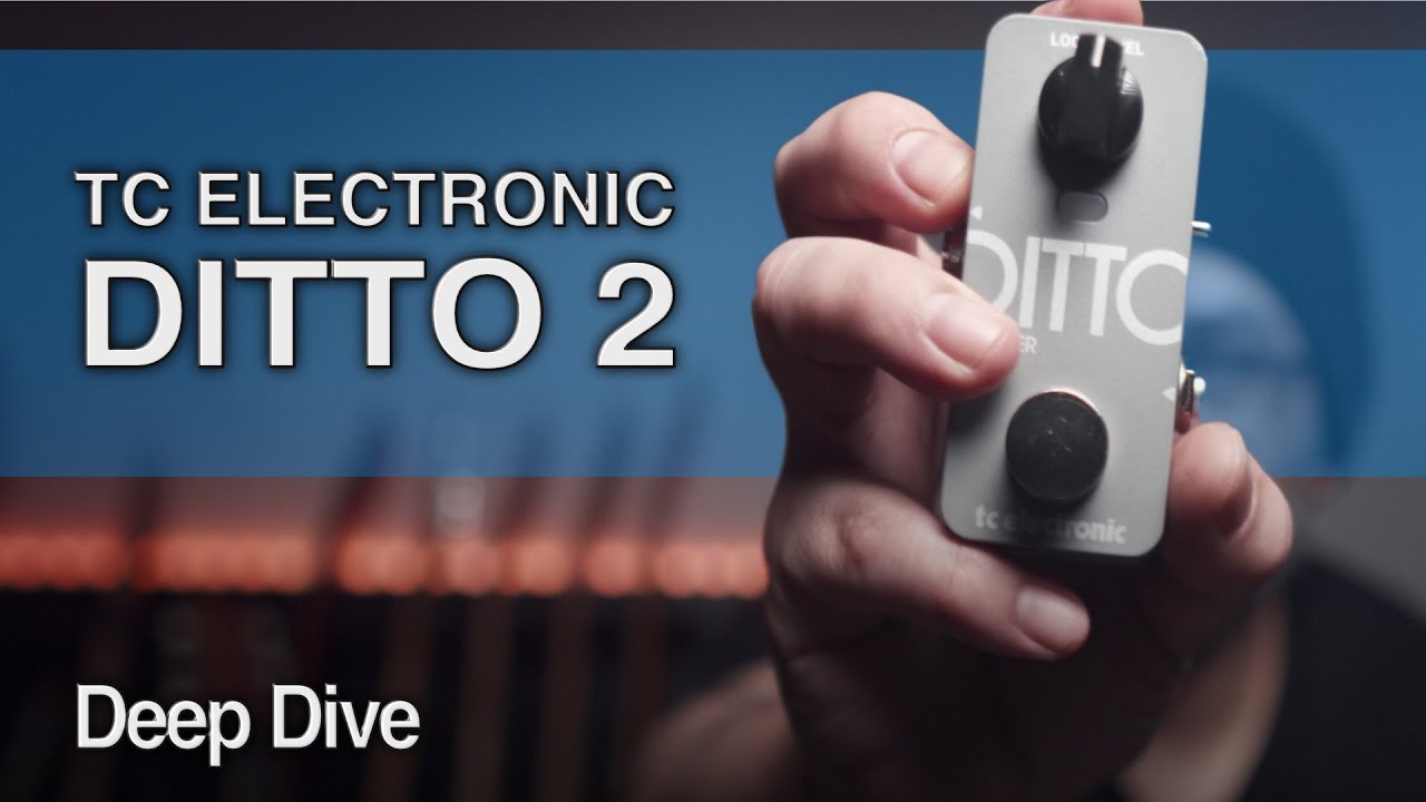 TC Electronic DITTO 2 | Deep Dive - YouTube