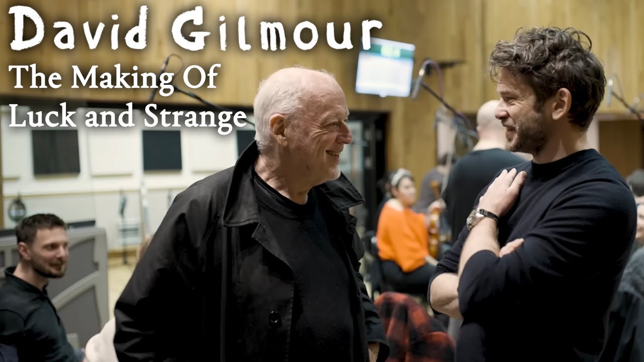 David Gilmour - The Making of Luck and Strange - YouTube