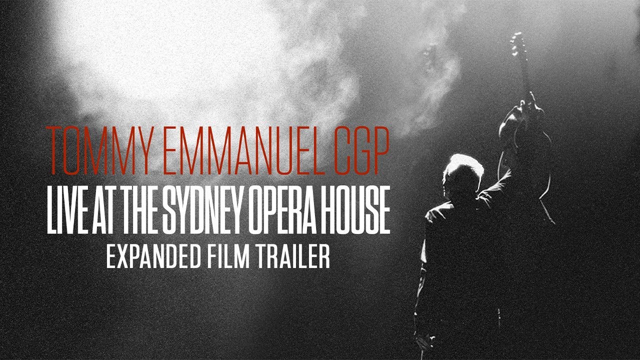 Live at The Sydney Opera House - Extended Film Trailer l Tommy Emmanuel - YouTube