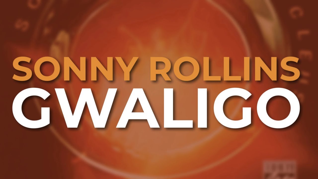 Sonny Rollins - Gwaligo (Official Audio) - YouTube