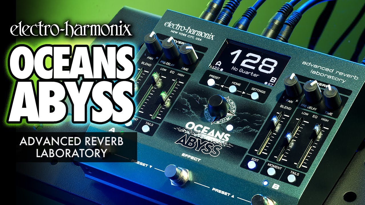 Electro-Harmonix Oceans Abyss Advanced Reverb Laboratory - YouTube