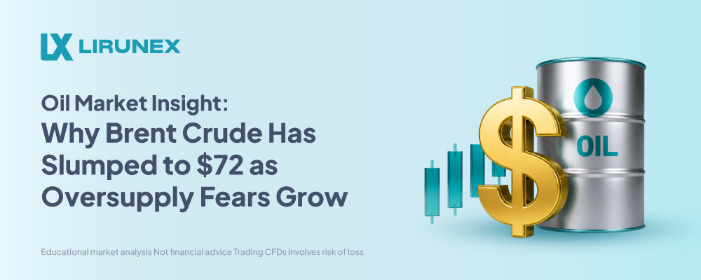 Oil Market Insight: Why Brent Crude Has Slumped to $72 as Oversupply Fears Grow