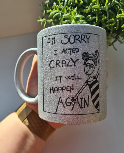 Krus: im sorry I acted crazy it will happen again  Sølv - Produkt nr. 93