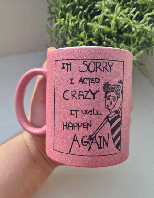 Krus: im sorry i acted crazy it will happen again Pink glimmer - Produkt nr. 57