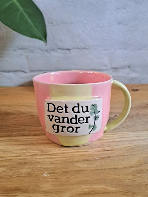 Det du vander gror koppen kan indeholde 300 ml. fra Kathrines keramik