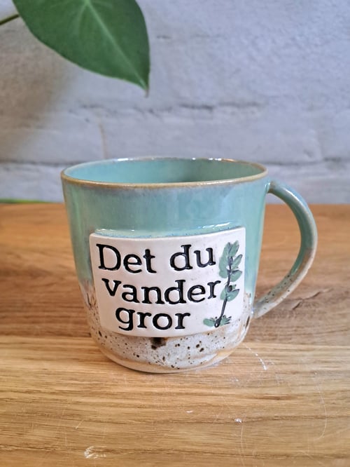 Det du vander gror koppen kan indeholde 300 ml. fra Kathrines keramik