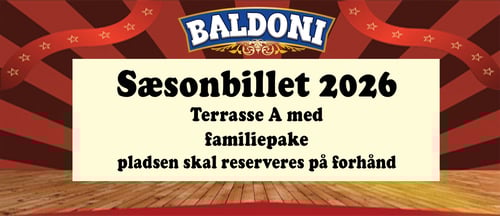 Sæsonbillet 2026 Terrasse A med familiepakke fra Cirkus Baldoni´s webshop