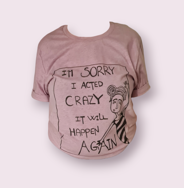 T-shirt: im sorry i acted crazy it will happen again Støvet Lavendel XL - billede 1