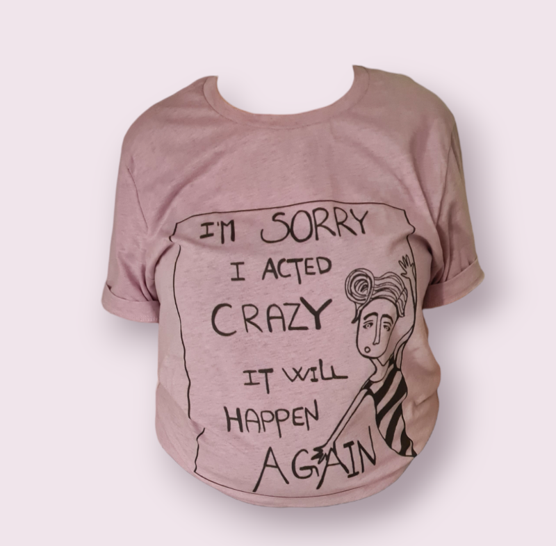 T-shirt: im sorry i acted crazy it will happen again Støvet Lavendel Small - billede 1
