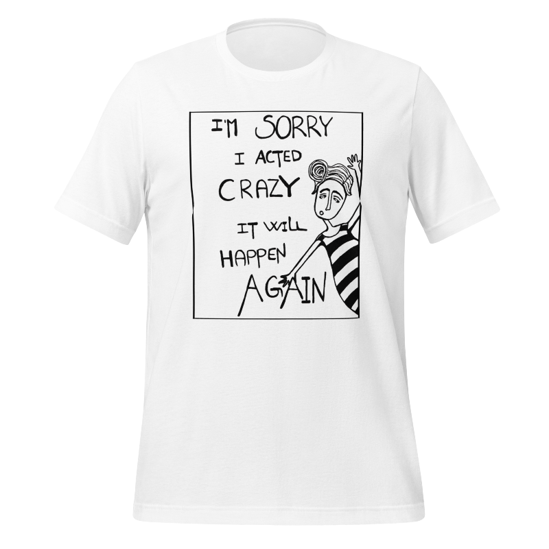 T-shirt: im sorry i acted crazy it will happen again Hvid Medium - billede 1