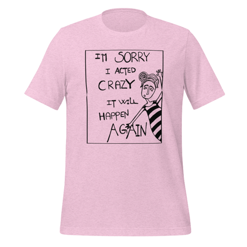 T-shirt: im sorry i acted crazy it will happen again Støvet Lavendel Medium  - Produkt nr. 85