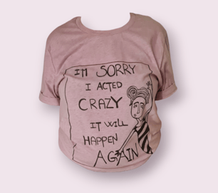 T-shirt: im sorry i acted crazy it will happen again Støvet Lavendel Medium  - Produkt nr. 85