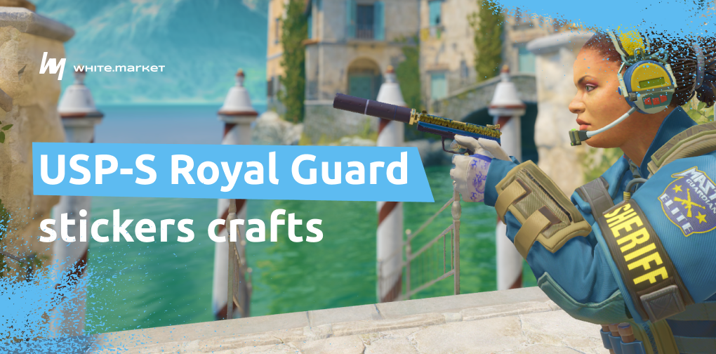 Best Sticker Crafts for USP-S Royal Guard in 2026: Seven Combos