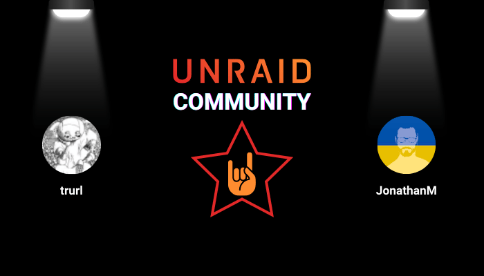 Unraid Community Rockstars trurl and JonathanM