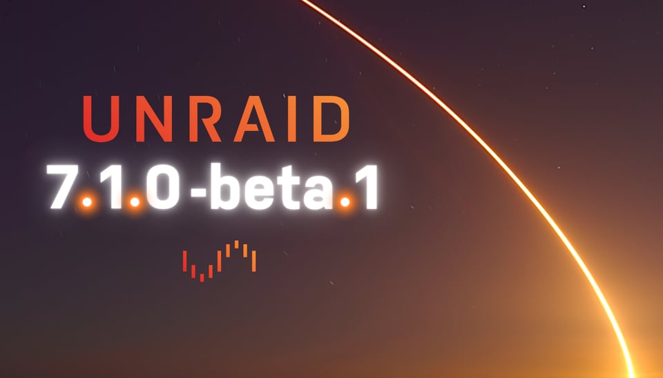 Unraid OS 7.1.0-beta.1 is Now Available