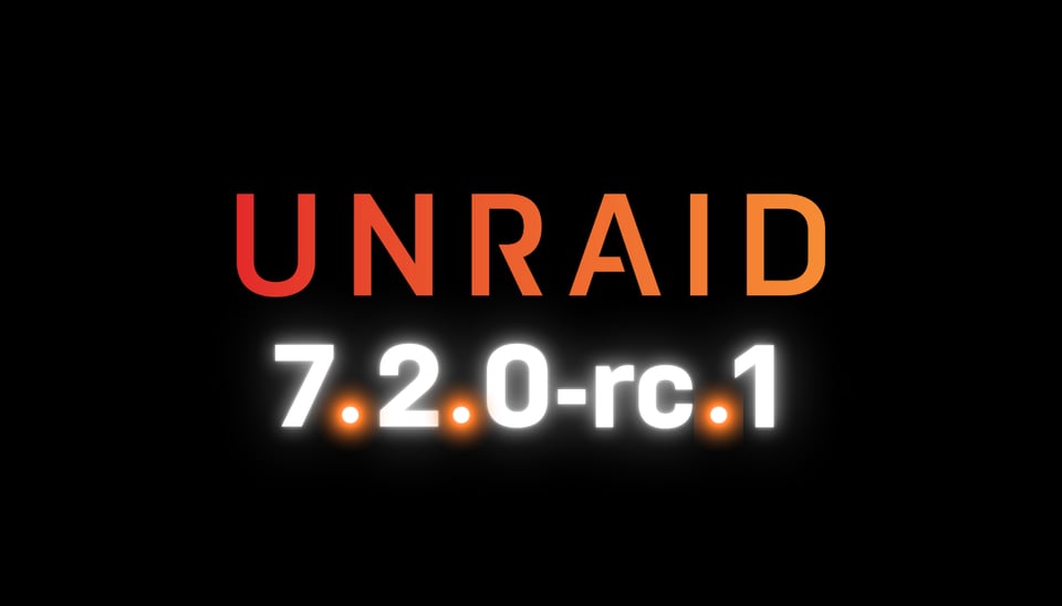 Unraid OS 7.2.0-rc.1 Now Available