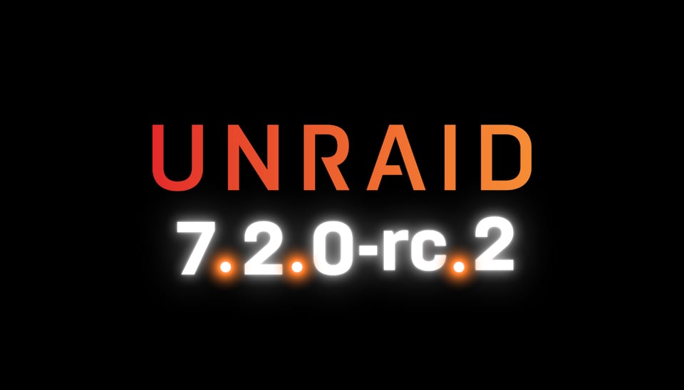 Unraid OS 7.2.0-rc.2 Now Available